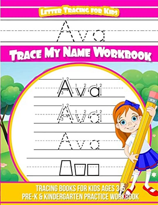 Ava Letter Tracing For Kids Trace My Name Workbook: Tracing Books For Kids Ages 3 - 5 Pre-k & Kindergarten Practice Workbook-..