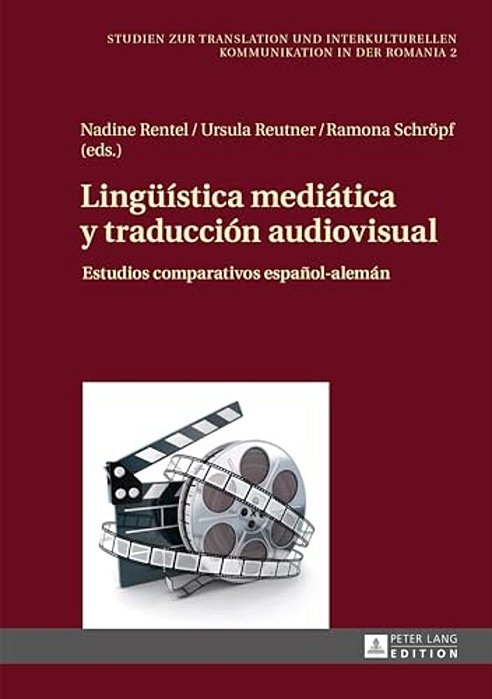 Lingueística Mediática Y Traducción Audiovisual: Estudios Comparativos Español-Alemán-..