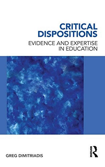 Critical Dispositions: Evidence And Expertise In Education-..