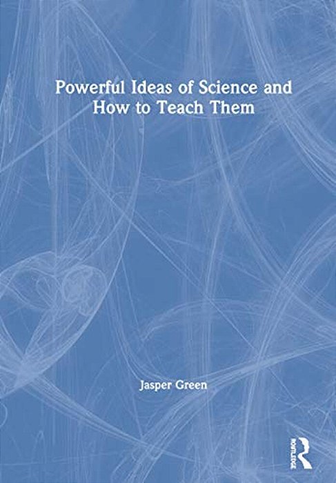 Powerful Ideas Of Science And How To Teach Them-..