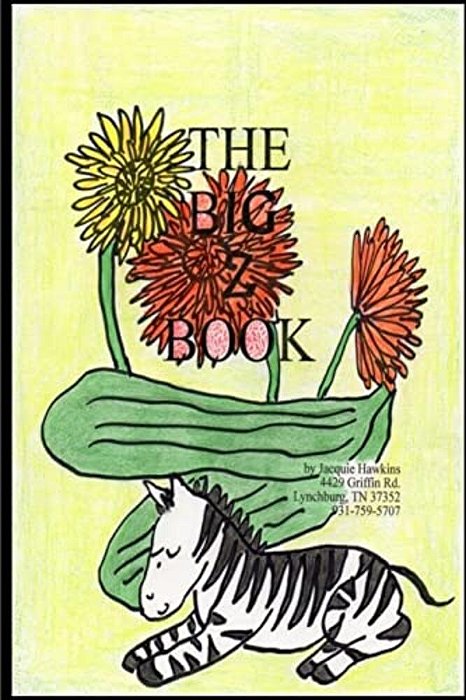 The Big Z Book: Part Of The Big A-B-c Book Series, A Preschool Picture Book In Rhyme That Contains Words Beginning With Or Having The Letter A In Them-..