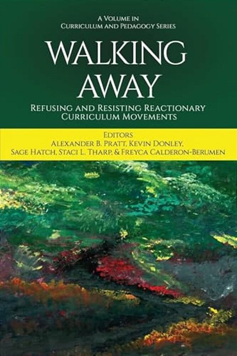 Walking Away: Refusing And Resisting Reactionary Curriculum Movements-..