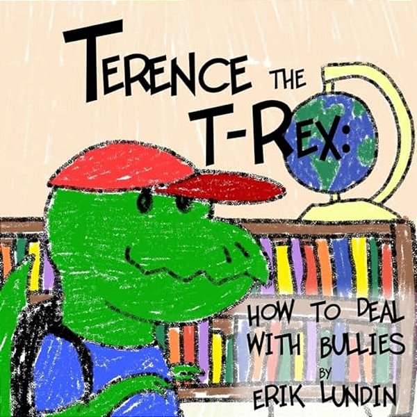 Terence The T-Rex: How To Deal With Bullies-..