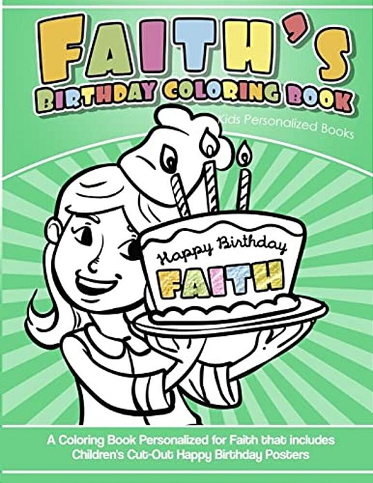 Faith's Birthday Coloring Book Kids Personalized Books: A Coloring Book Personalized For Faith That Includes Children's Cut Out Happy Birthday Posters-..