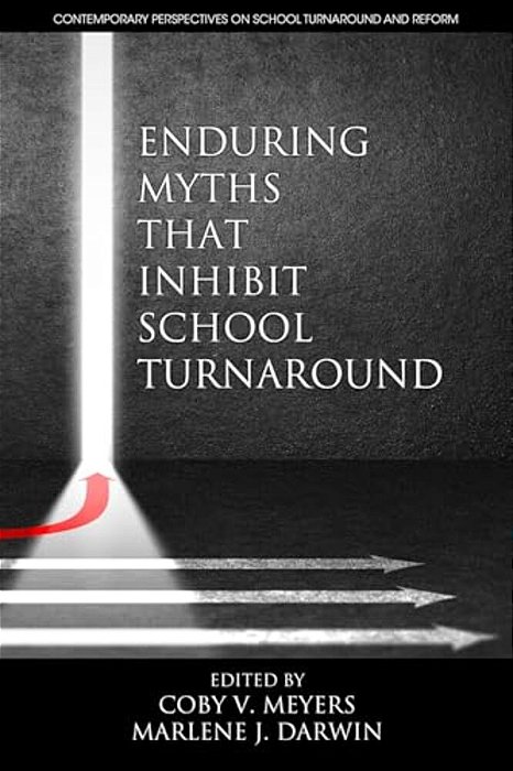 Enduring Myths That Inhibit School Turnaround-..