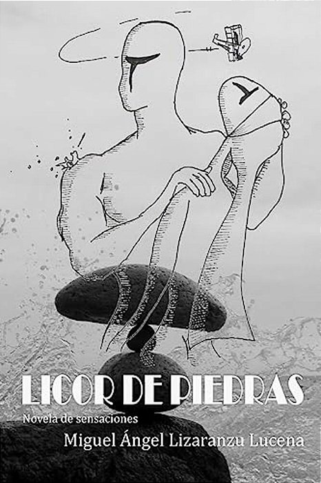 Licor De Piedras: Novela De Sensaciones-..