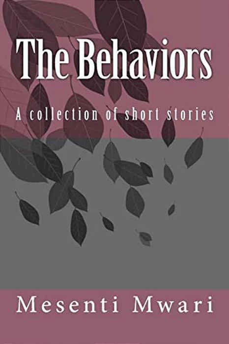 The Behaviors: A Collection Of Short Stories-..
