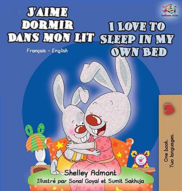 J'Aime Dormir Dans Mon Lit I Love To Sleep In My Own Bed: French English Bilingual Book-..