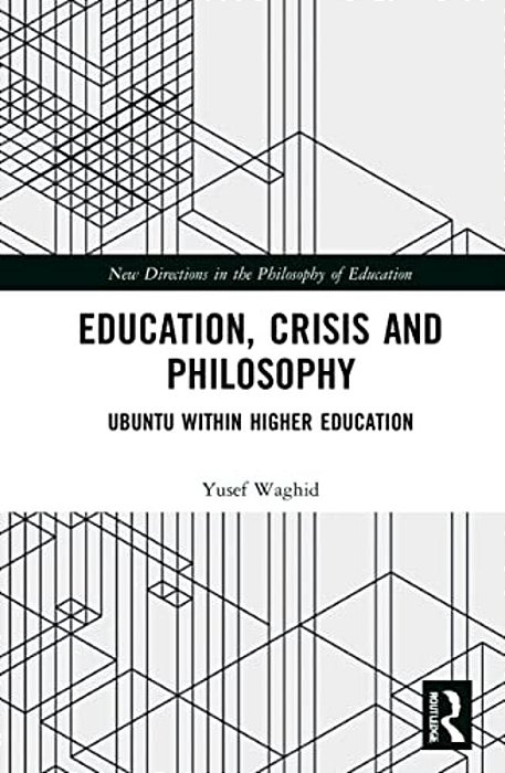 Education, Crisis And Philosophy: Ubuntu Within Higher Education-..
