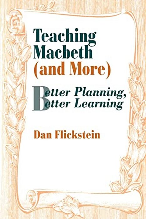 Teaching Macbeth (And More): Better Planning, Better Learning-..
