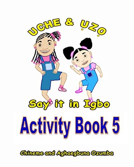 Uche And Uzo Say It In Igbo Activity Book 5-..