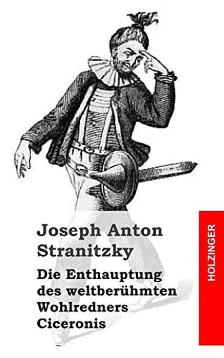 Die Enthauptung Des Weltberühmten Wohlredners Ciceronis-..