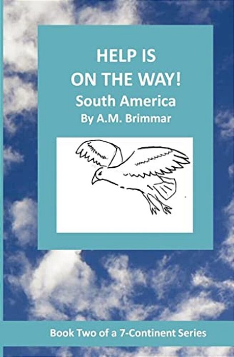 Help Is On The Way: South America-..