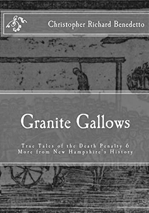 Granite Gallows: True Tales Of The Death Penalty & More From New Hampshire's H-..