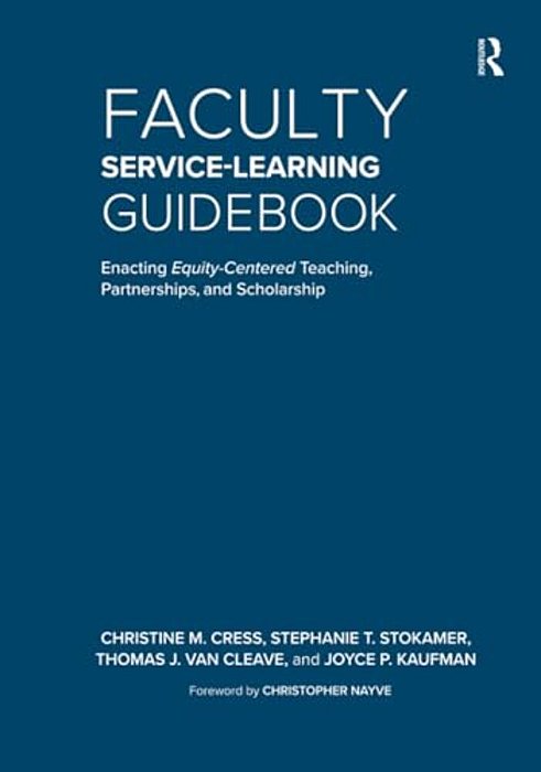 Faculty Service-Learning Guidebook: Enacting Equity-Centered Teaching, Partnerships, And Scholarship-..