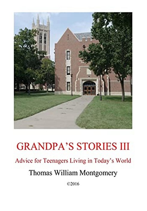 Grandpa's Stories III: Advice For Teenagers Living In Today's World-..