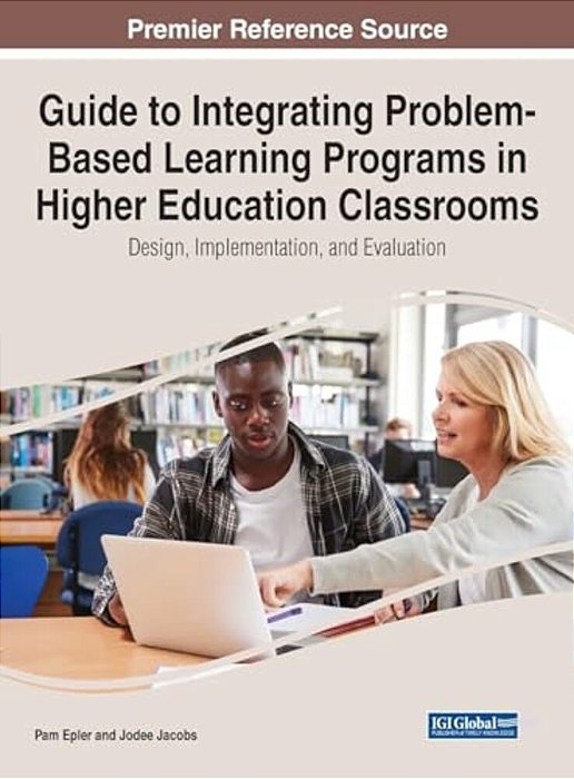 Guide To Integrating Problem-Based Learning Programs In Higher Education Classrooms: Design, Implementation, And Evaluation-..
