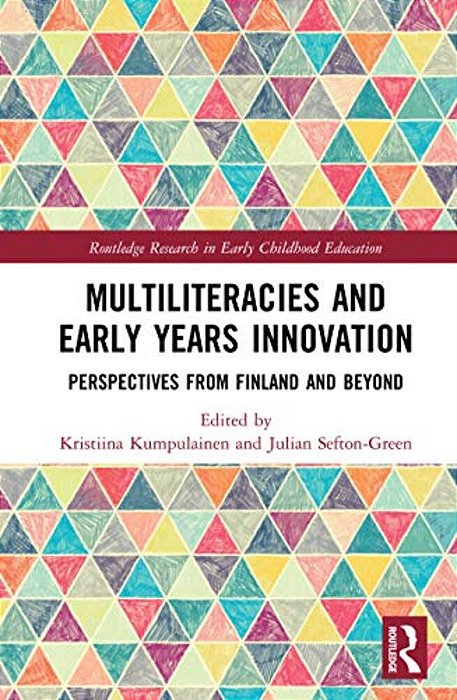 Multiliteracies And Early Years Innovation: Perspectives From Finland And Beyond-..