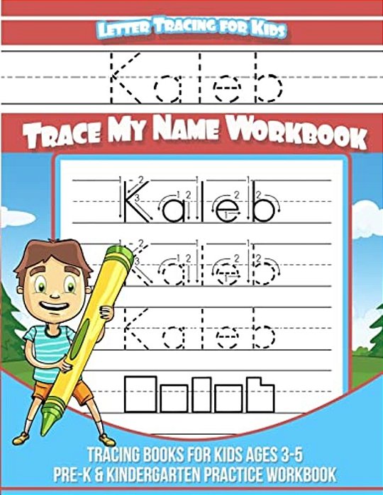Kaleb Letter Tracing For Kids Trace My Name Workbook: Tracing Books For Kids Ages 3 - 5 Pre-k & Kindergarten Practice Workbook-..