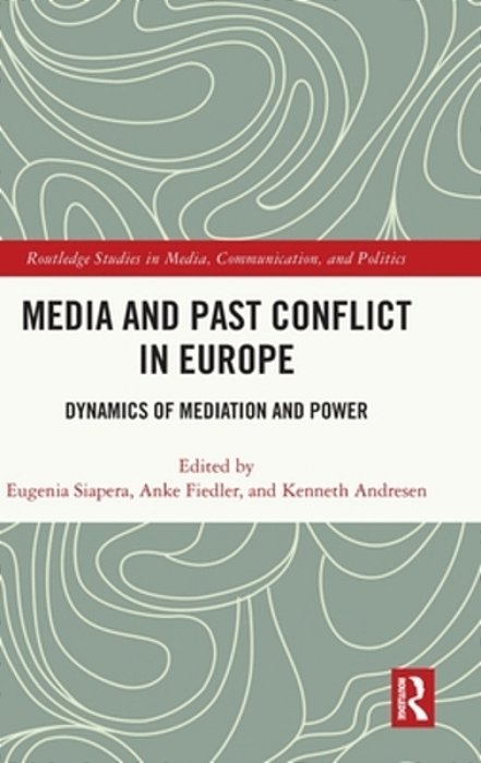 Media And Past Conflict In Europe: Dynamics Of Mediation And Power-..