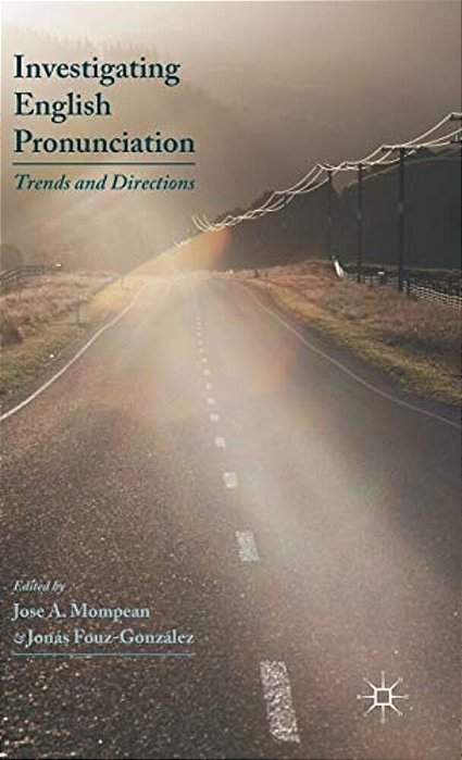 Investigating English Pronunciation: Trends And Directions-..