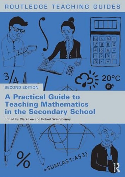 A Practical Guide To Teaching Mathematics In The Secondary School-..