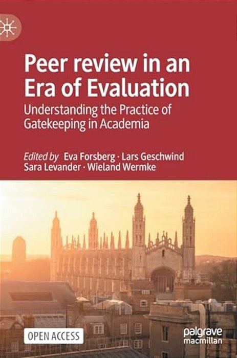 Peer Review In An Era Of Evaluation: Understanding The Practice Of Gatekeeping In Academia-..