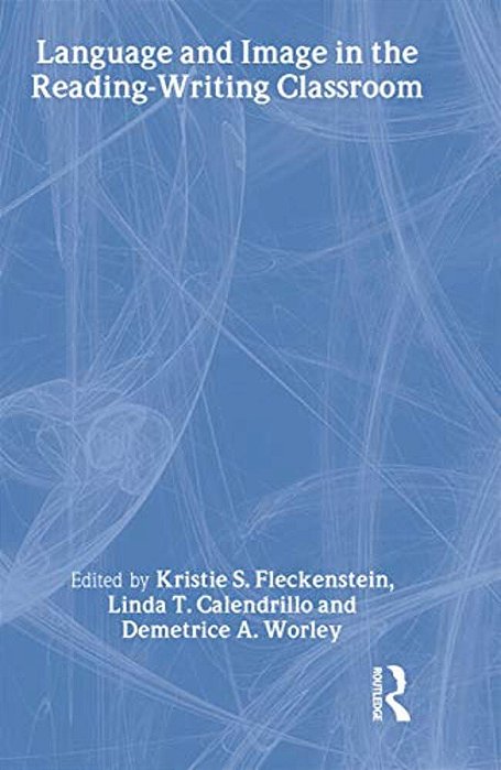 Language And Image In The Reading-Writing Classroom: Teaching Vision-..