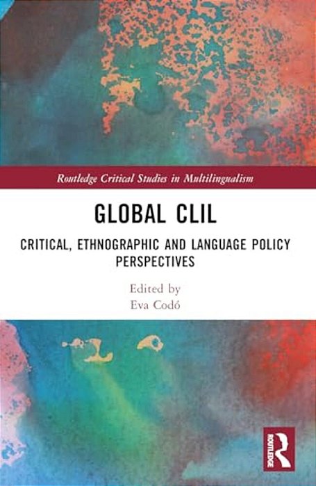 Global Clil: Critical, Ethnographic And Language Policy Perspectives-..