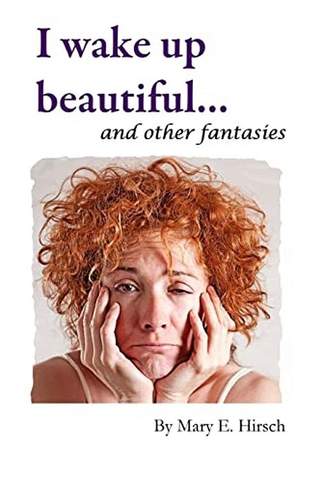 I Wake Up Beautiful And Other Fantasies-..