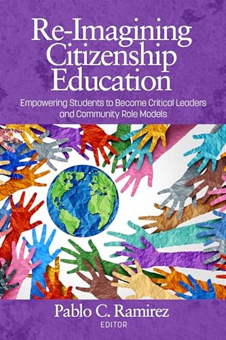 Re-Imagining Citizenship Education: Empowerstudentsto Become Critical Leadersand Community Role Models-..
