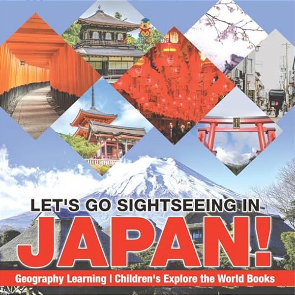 Let's Go Sightseeing In Japan! Learning Geography Children's Explore The World Books-..