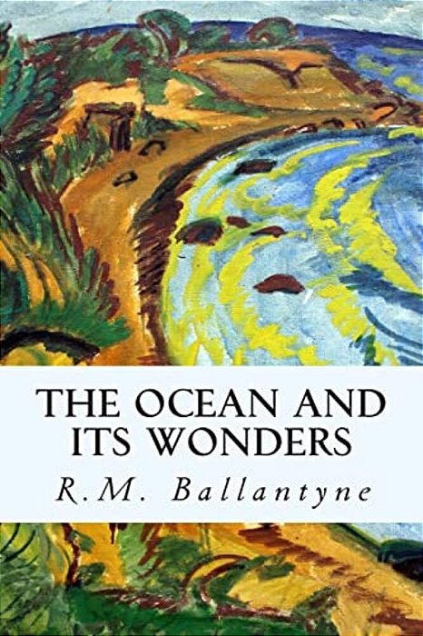 The Ocean And Its Wonders-..
