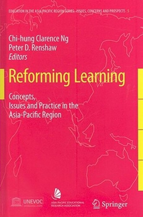 Reforming Learning: Concepts, Issues And Practice In The Asia-Pacific Region-..