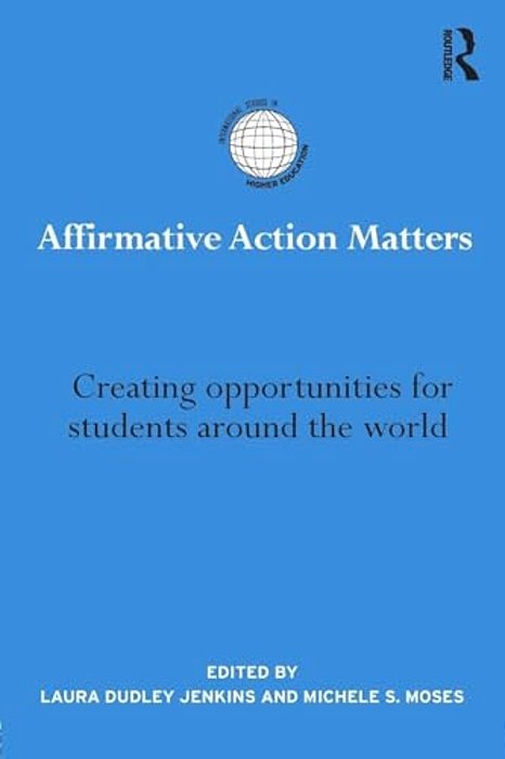 Affirmative Action Matters: Creating Opportunities For Students Around The World-..