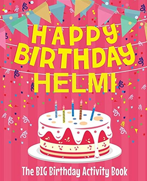 Happy Birthday Helmi - The Big Birthday Activity Book: (Personalized Children's Activity Book)-..