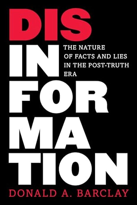 Disinformation: The Nature Of Facts And Lies In The Post-Truth Era-..