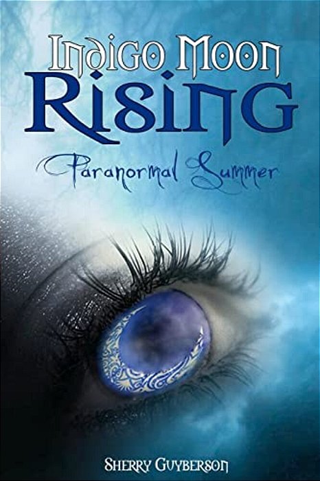 Indigo Moon Rising: Paranormal Summer-..