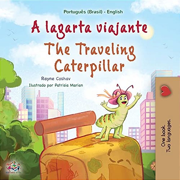 The Traveling Caterpillar (Portuguese English Bilingual Book For Kids- Brazilian)-..