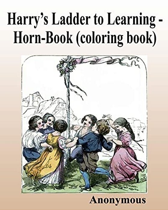 Harry's Ladder To Learning - Horn-Book (Coloring Book)-..
