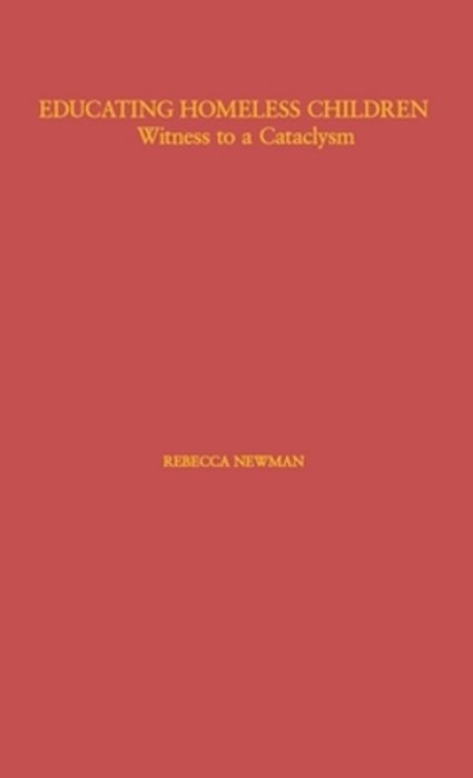 Educating Homeless Children: Witness To A Cataclysm-..