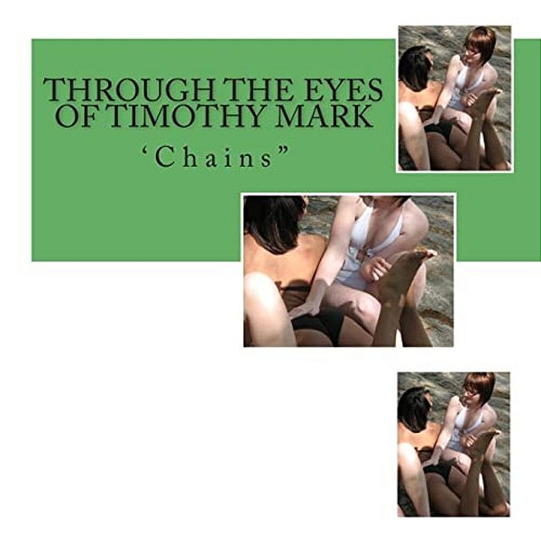 Through The Eyes Of Timothy Mark: "Chains"-..