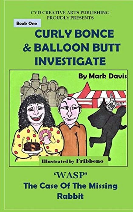 (Book One) Curly Bonce & Balloon Butt Investigate: "Wasp" The Case Of The Missing Rabbit-..