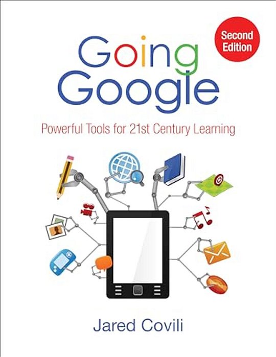 Going Google: Powerful Tools For 21St Century Learning-..