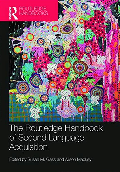 The Routledge Handbook Of Second Language Acquisition-..