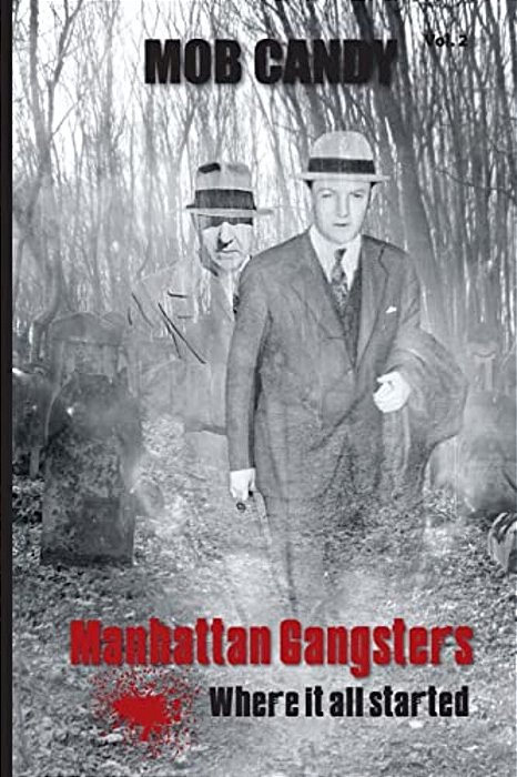 Mob Candy: Manhattan Gangsters Where It All Started-..