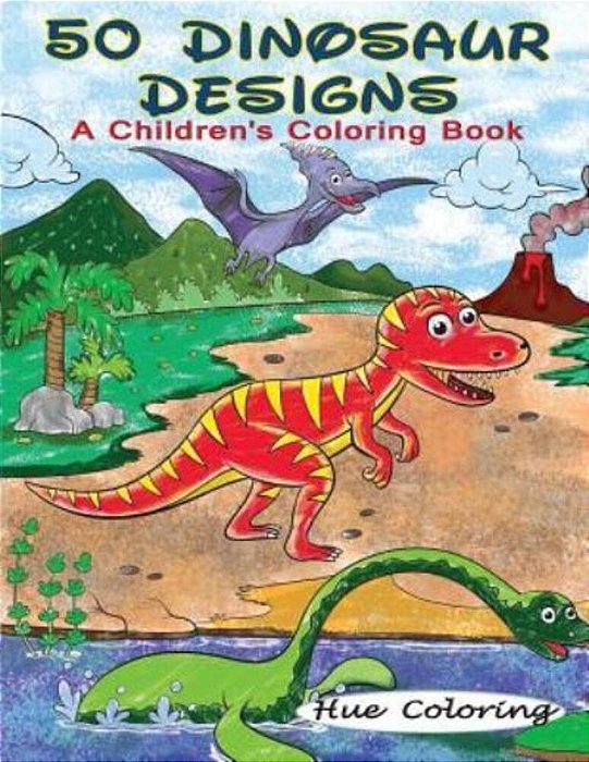 50 Dinosaur Designs: A Children's Coloring Book-..