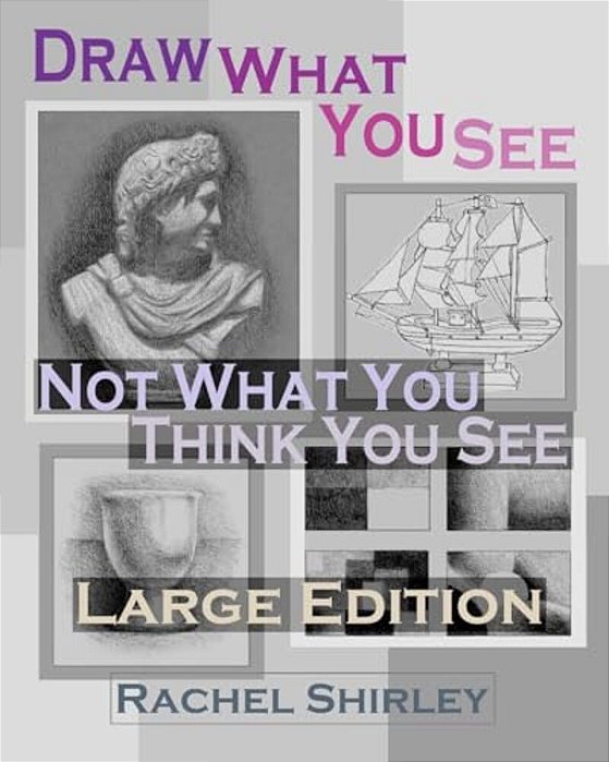 Draw What You See Not What You Think You See (Large Edition)-..
