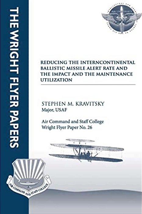 Reducing The Intercontinental Ballistic Missile Alert Rate And The Impact On Maintenance Utilization-..