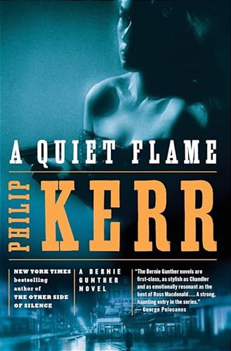 A Quiet Flame: A Bernie Gunther Novel-..
